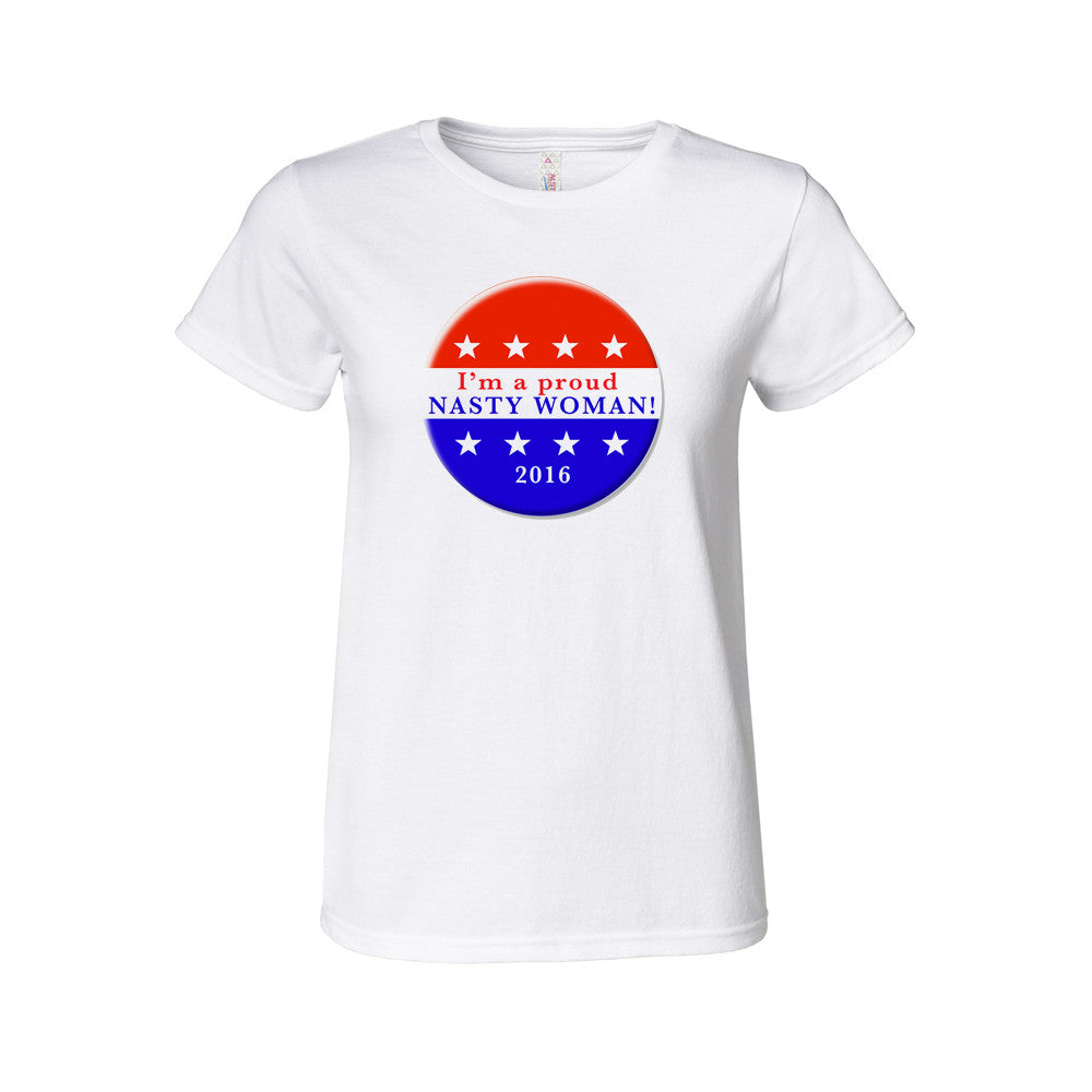 I'm A Proud Nasty Woman 2016 Women's Tee I